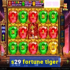 s29 fortune tiger