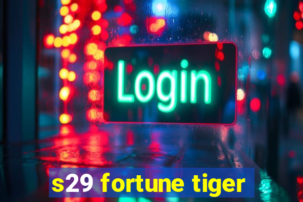 s29 fortune tiger