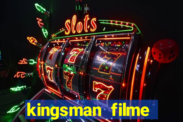 kingsman filme completo dublado superflix