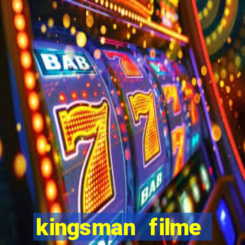 kingsman filme completo dublado superflix