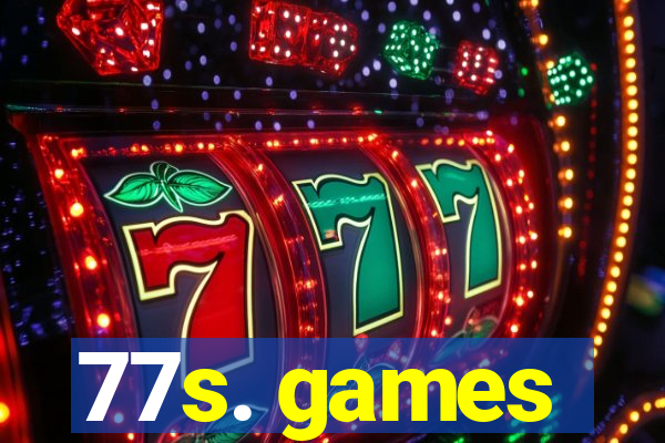 77s. games