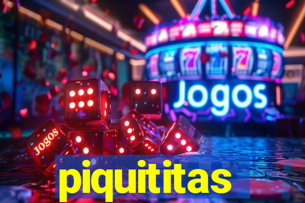 piquititas