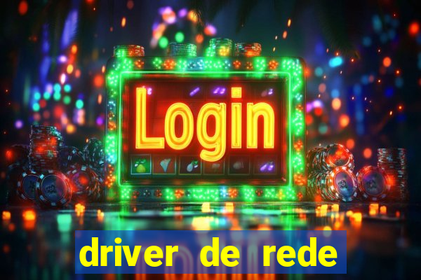 driver de rede windows 7 32 bits