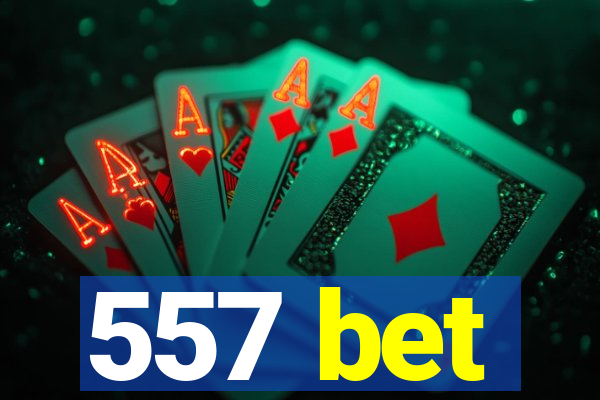 557 bet