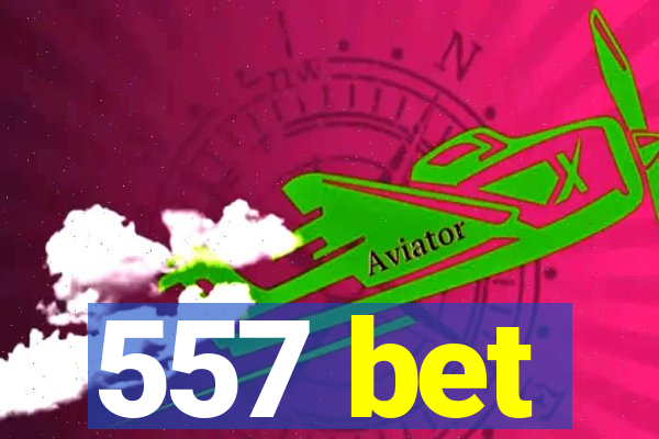 557 bet