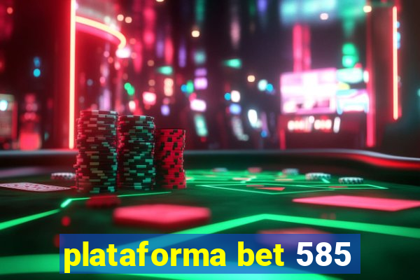 plataforma bet 585