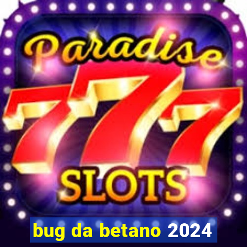 bug da betano 2024