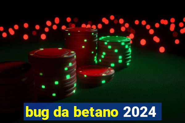 bug da betano 2024