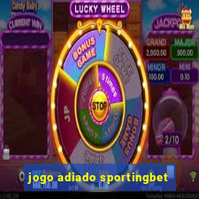 jogo adiado sportingbet