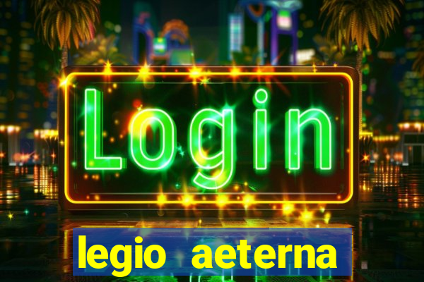 legio aeterna victrix letra