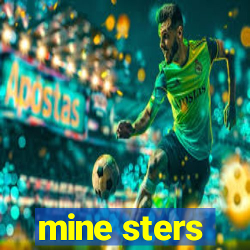 mine sters