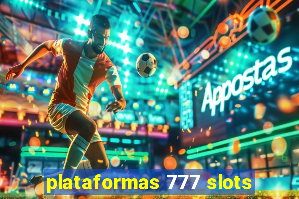 plataformas 777 slots