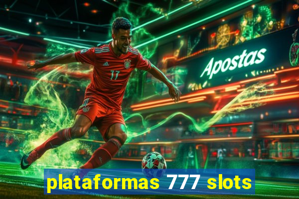 plataformas 777 slots