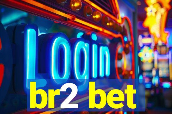 br2 bet