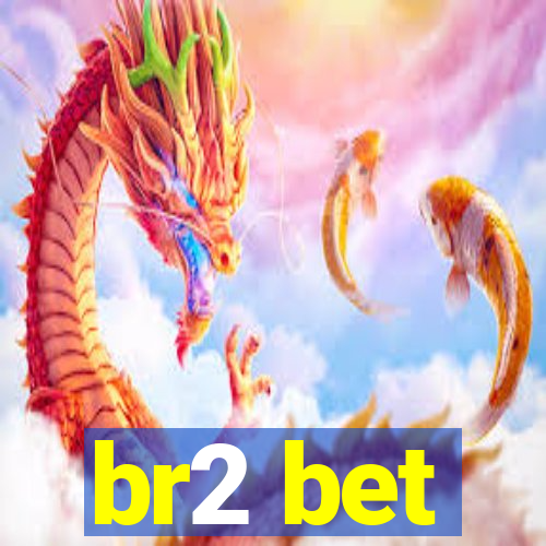 br2 bet