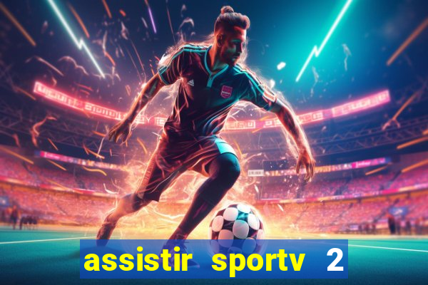 assistir sportv 2 ao vivo futemax