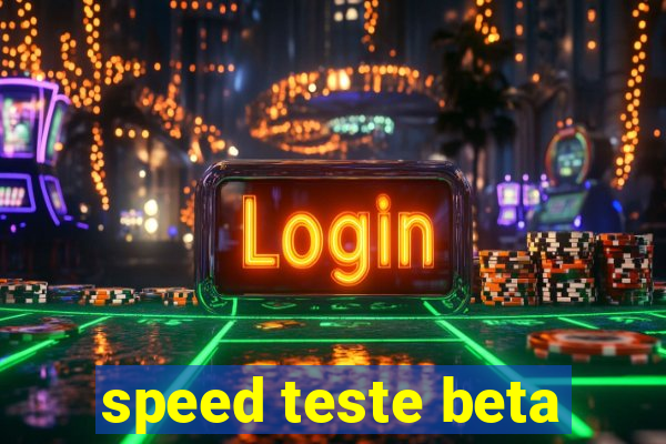 speed teste beta