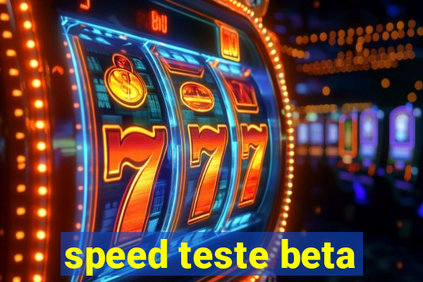 speed teste beta