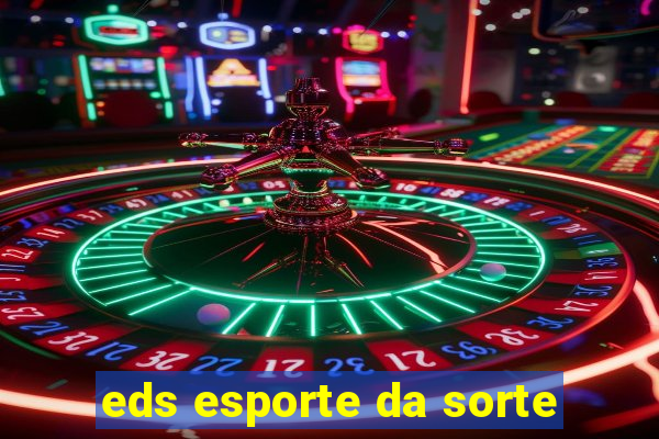 eds esporte da sorte