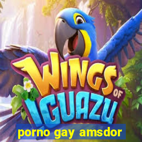 porno gay amsdor