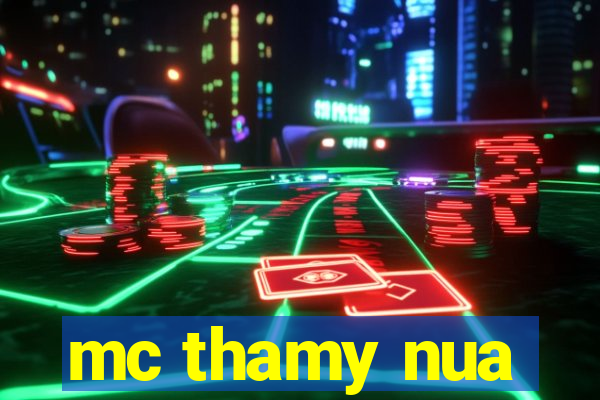 mc thamy nua