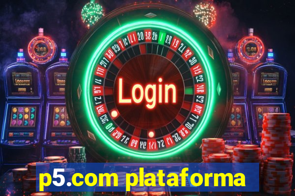 p5.com plataforma