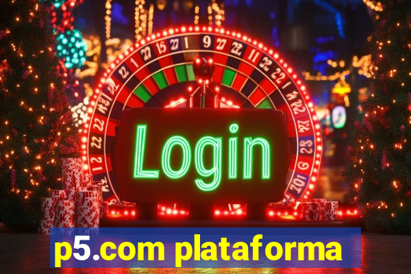 p5.com plataforma