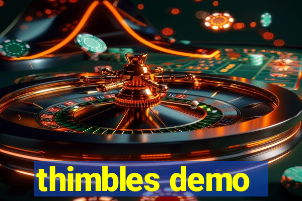 thimbles demo