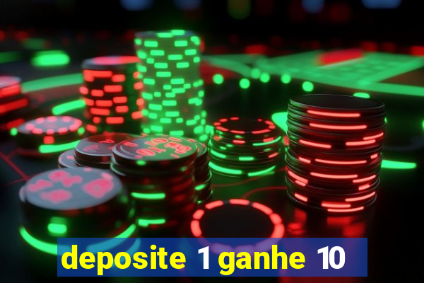 deposite 1 ganhe 10