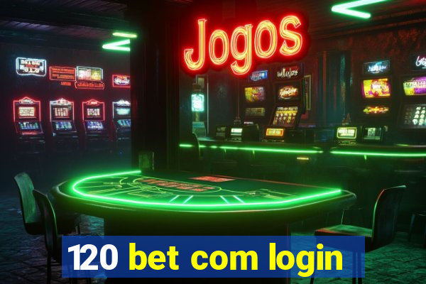 120 bet com login