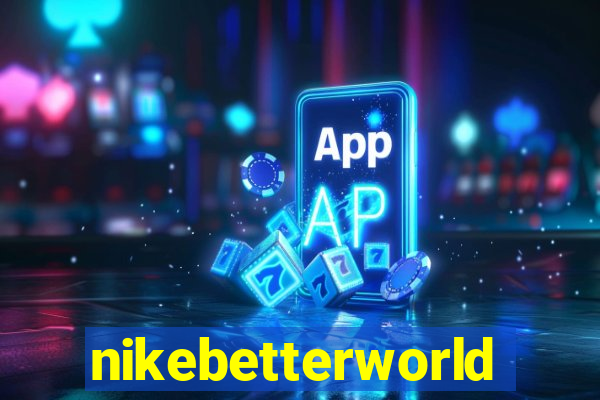 nikebetterworld