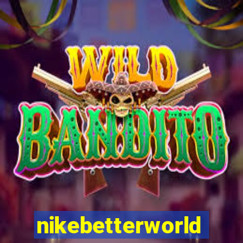 nikebetterworld