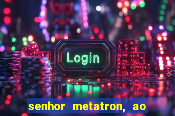 senhor metatron, ao senhor maitreya e a saint germain