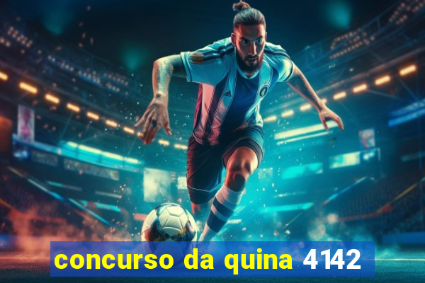 concurso da quina 4142