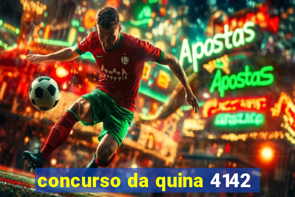 concurso da quina 4142