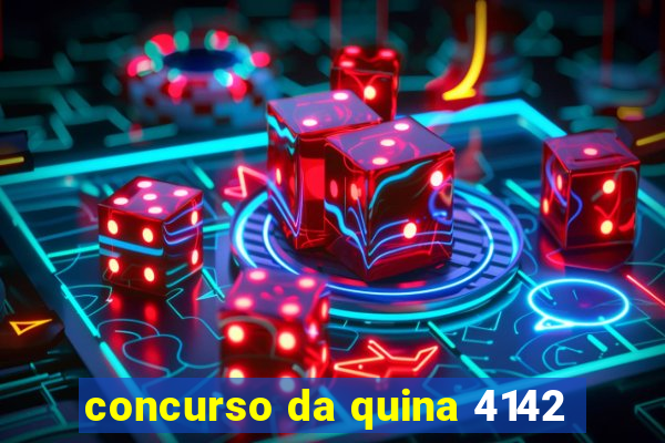 concurso da quina 4142