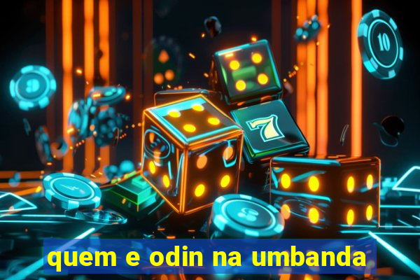 quem e odin na umbanda