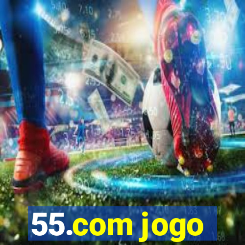 55.com jogo