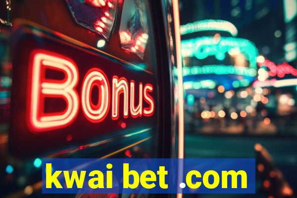 kwai bet .com