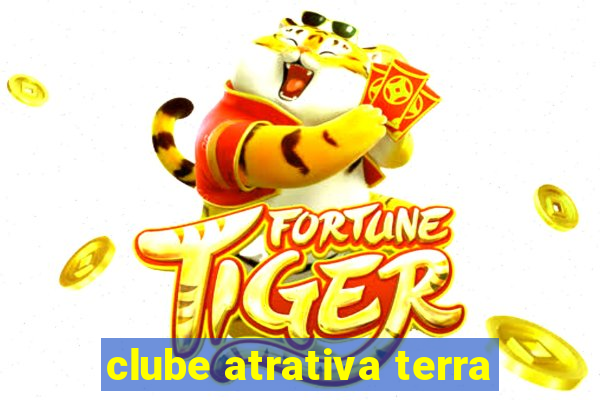 clube atrativa terra