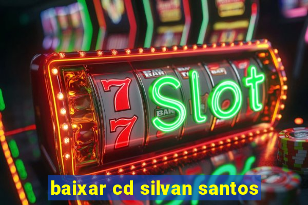 baixar cd silvan santos