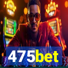 475bet