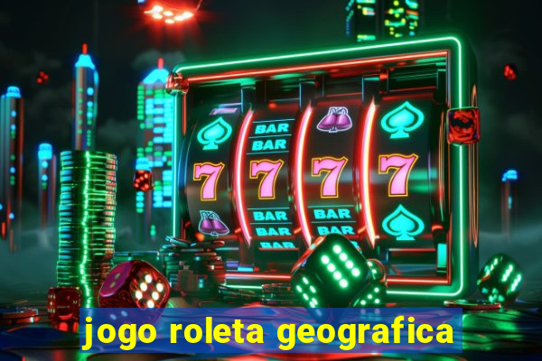 jogo roleta geografica