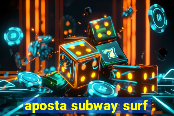 aposta subway surf