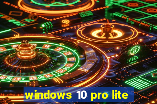 windows 10 pro lite