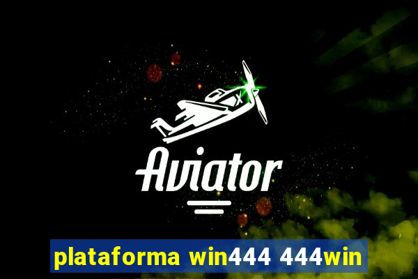 plataforma win444 444win