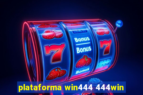 plataforma win444 444win