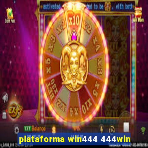 plataforma win444 444win