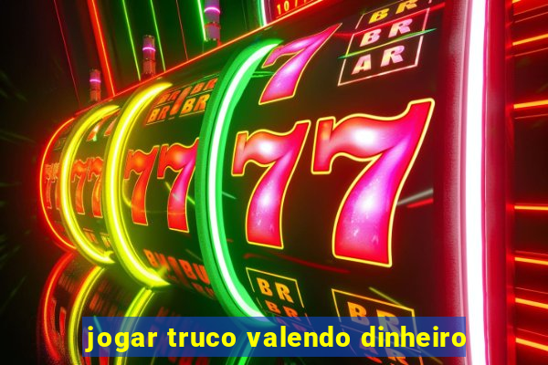 jogar truco valendo dinheiro