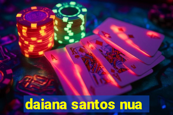 daiana santos nua